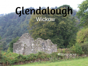 Thin Places Podcast - Glendalough & County Wicklow